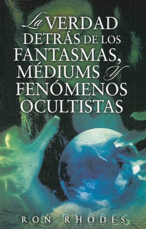 LA VERDAD DETRAS DE FANTASMAS, MEDIUMS Y FENOMENOS OCULTISTAS